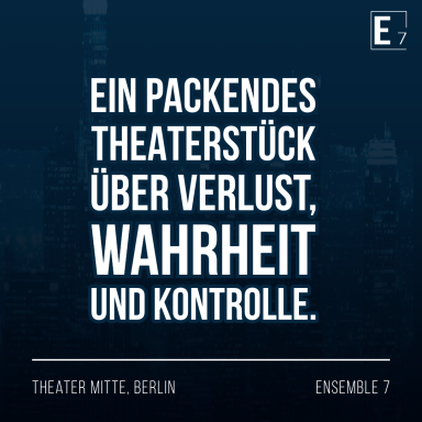 Ein packendes Theaterstück über Verlust, Wahrheit und Kontrolle in Berlin.